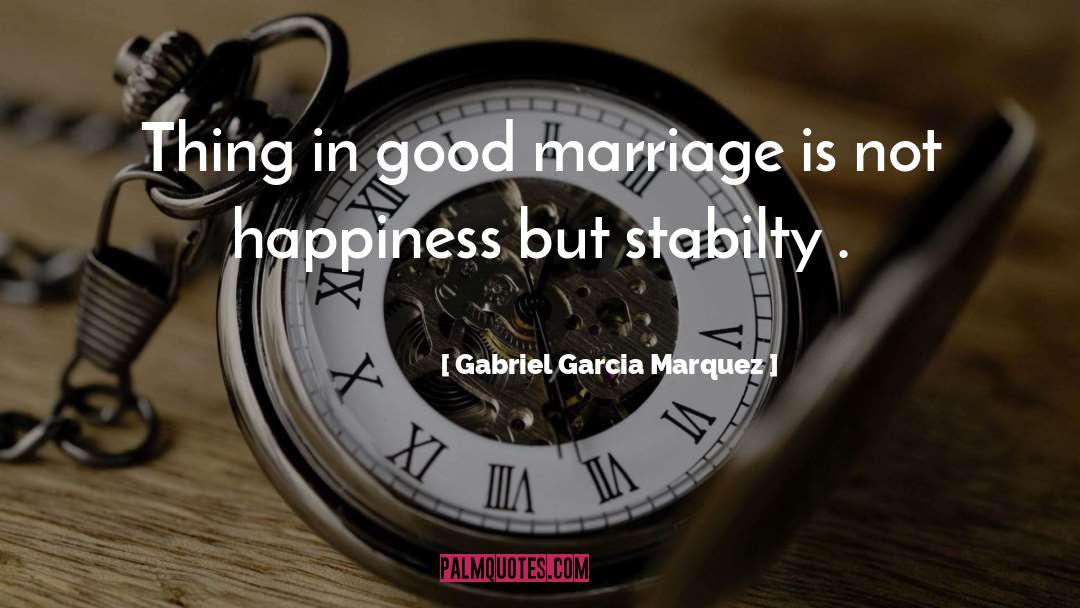 Stabilty quotes by Gabriel Garcia Marquez