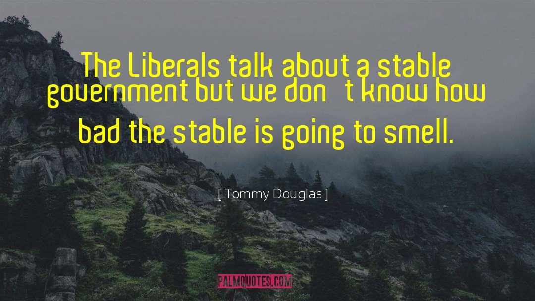 Stable Government quotes by Tommy Douglas