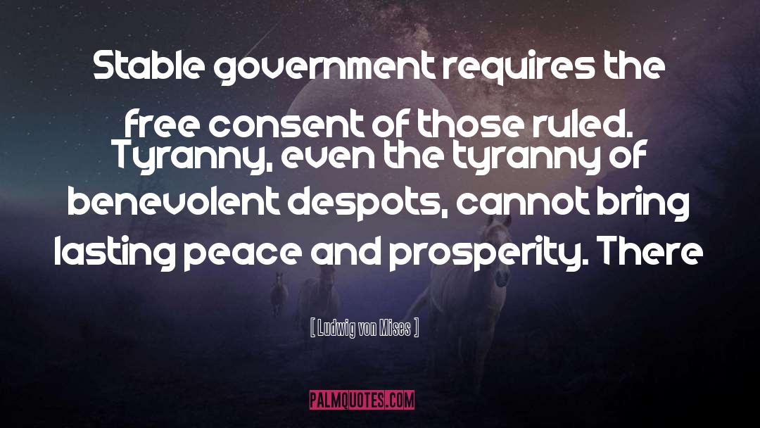 Stable Government quotes by Ludwig Von Mises