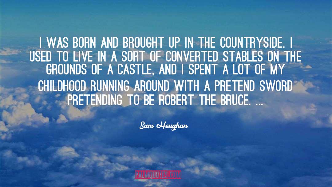 Stables quotes by Sam Heughan