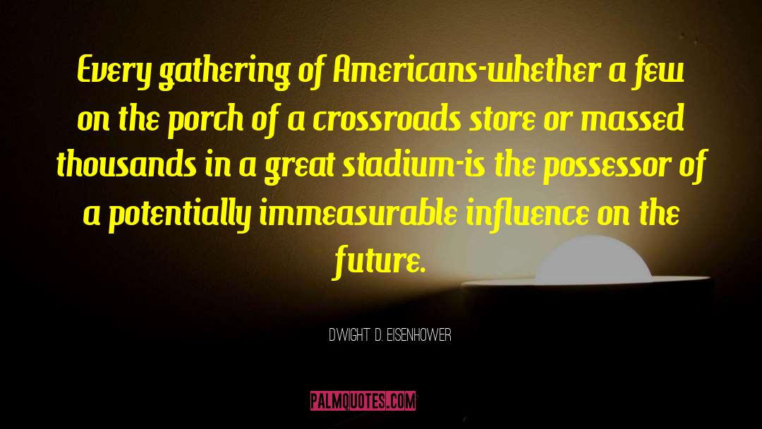 Stadium quotes by Dwight D. Eisenhower