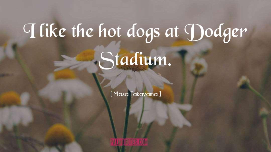 Stadium quotes by Masa Takayama