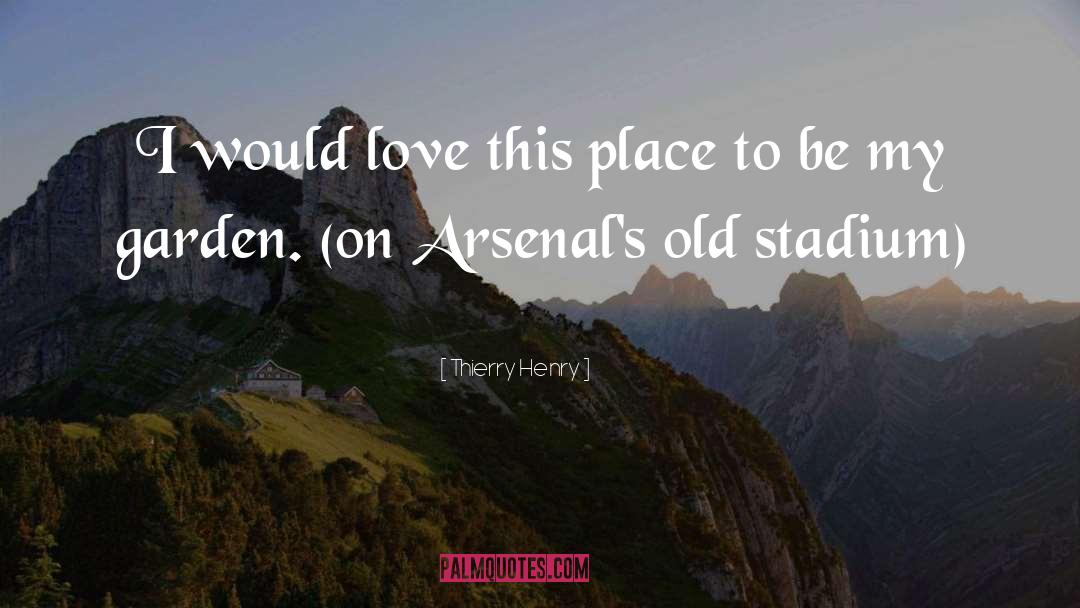 Stadium quotes by Thierry Henry