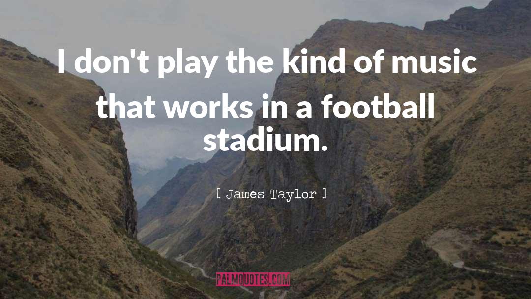 Stadium quotes by James Taylor