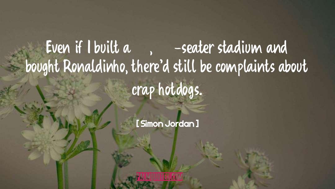 Stadium quotes by Simon Jordan