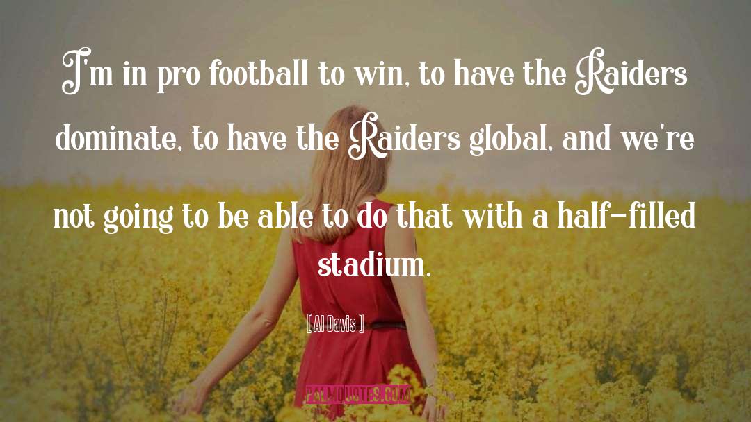 Stadiums quotes by Al Davis