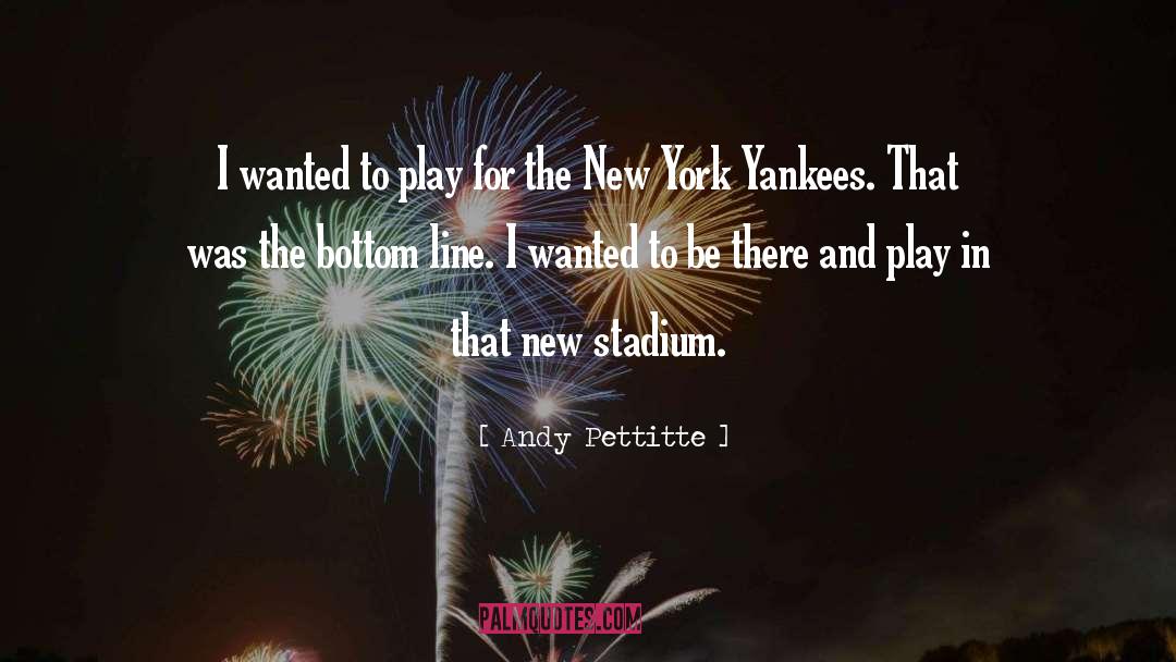 Stadiums quotes by Andy Pettitte