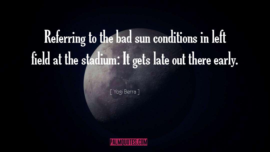 Stadiums quotes by Yogi Berra