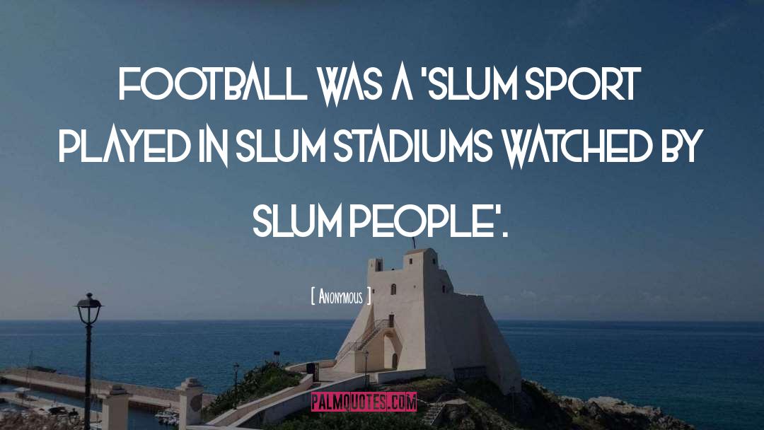 Stadiums quotes by Anonymous