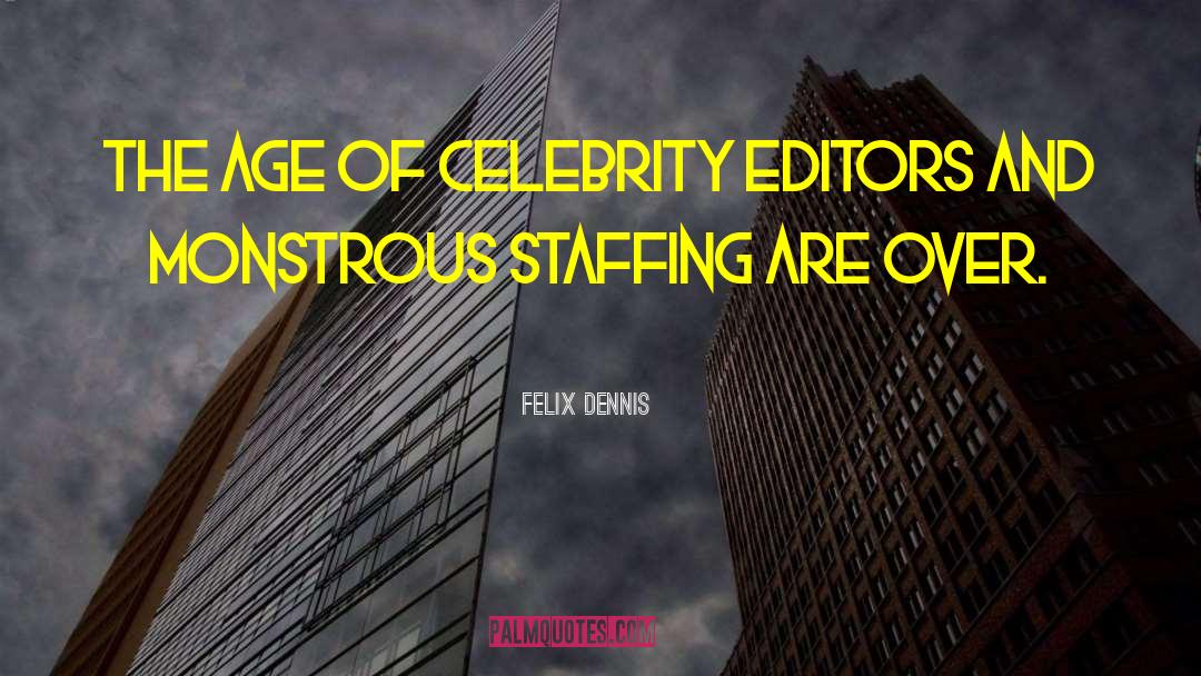 Staffing quotes by Felix Dennis