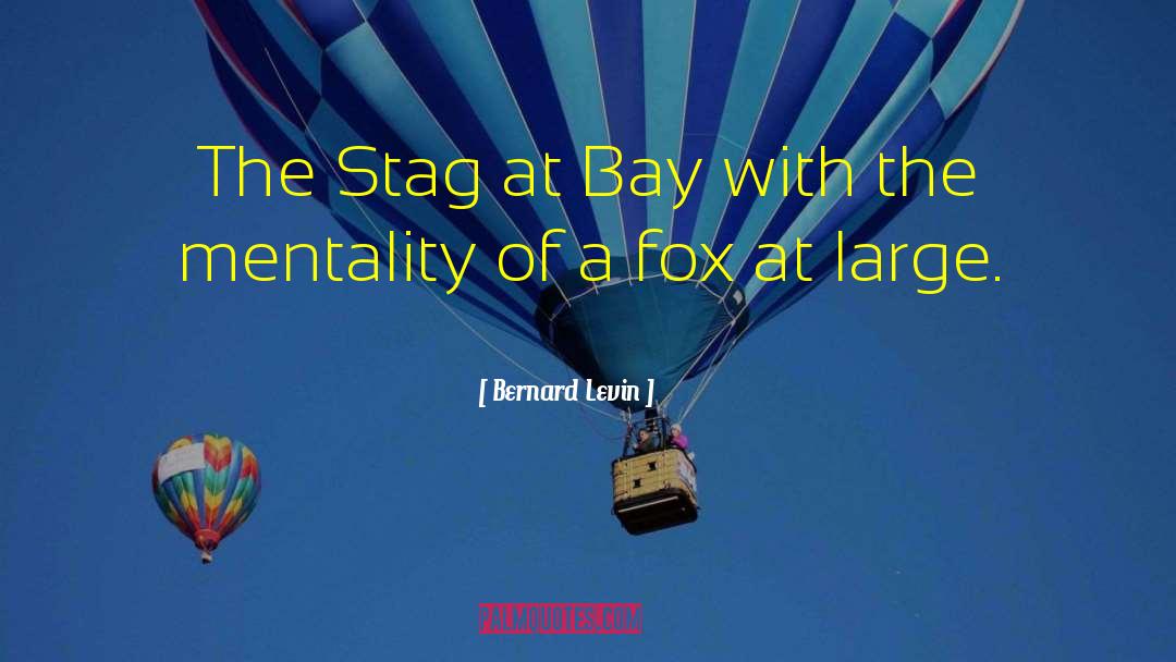 Stag quotes by Bernard Levin