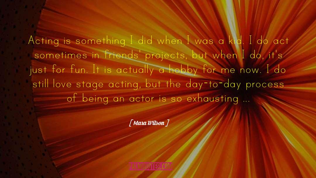 Stage Acting quotes by Mara Wilson