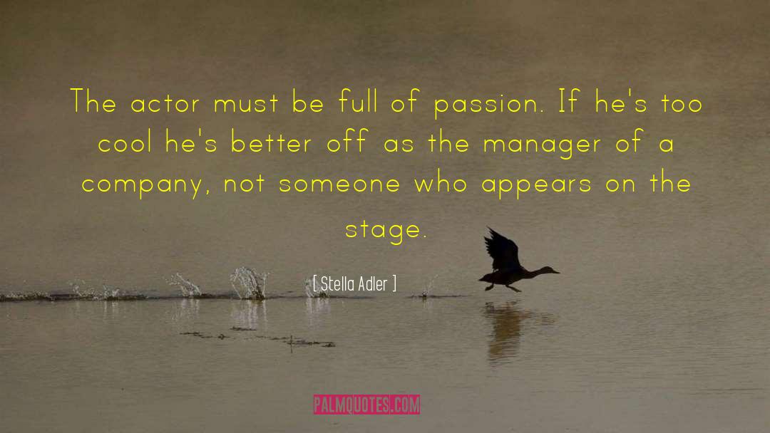 Stage Acting quotes by Stella Adler