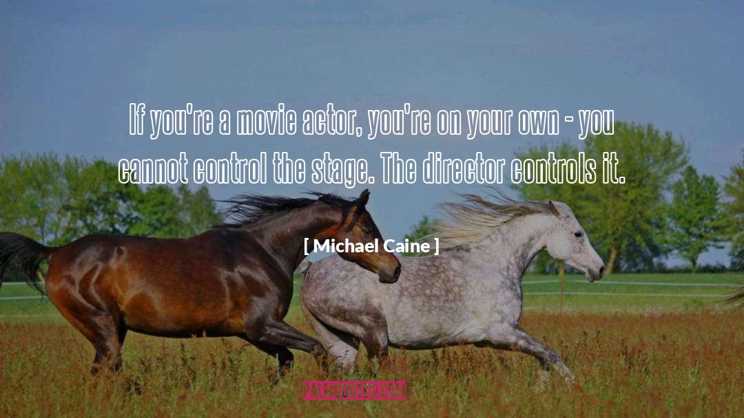 Stage Acting quotes by Michael Caine