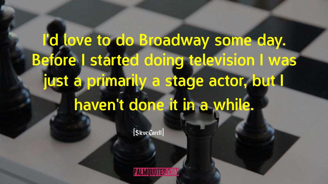 Stage Actors quotes by Steve Carell