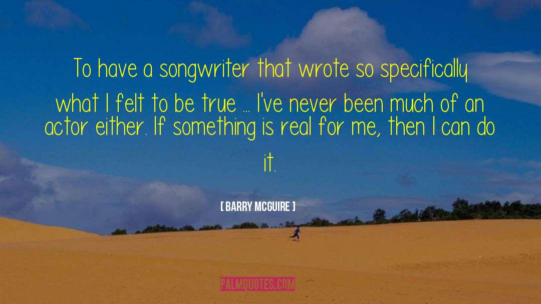 Stage Actors quotes by Barry McGuire