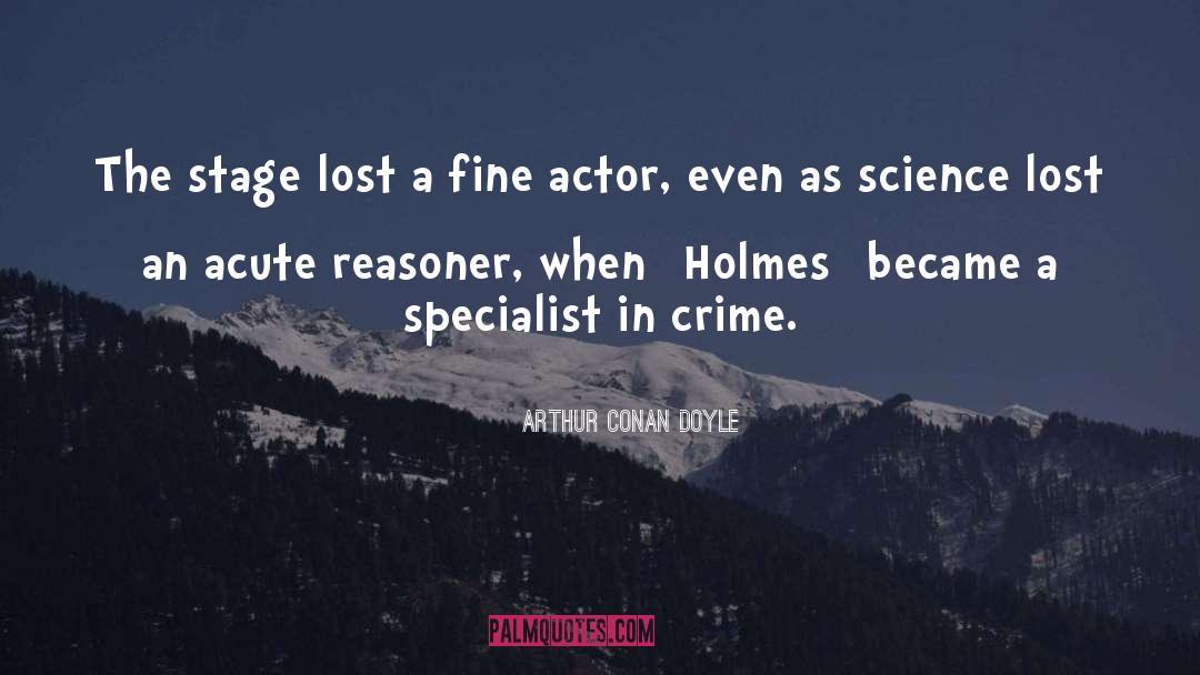 Stage Actors quotes by Arthur Conan Doyle