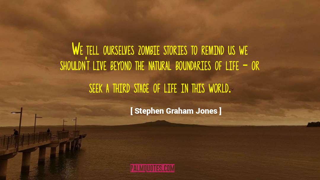 Stage Of Life quotes by Stephen Graham Jones