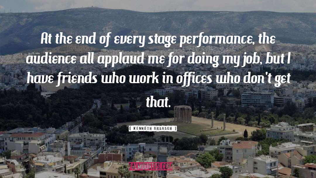 Stage Performance quotes by Kenneth Branagh
