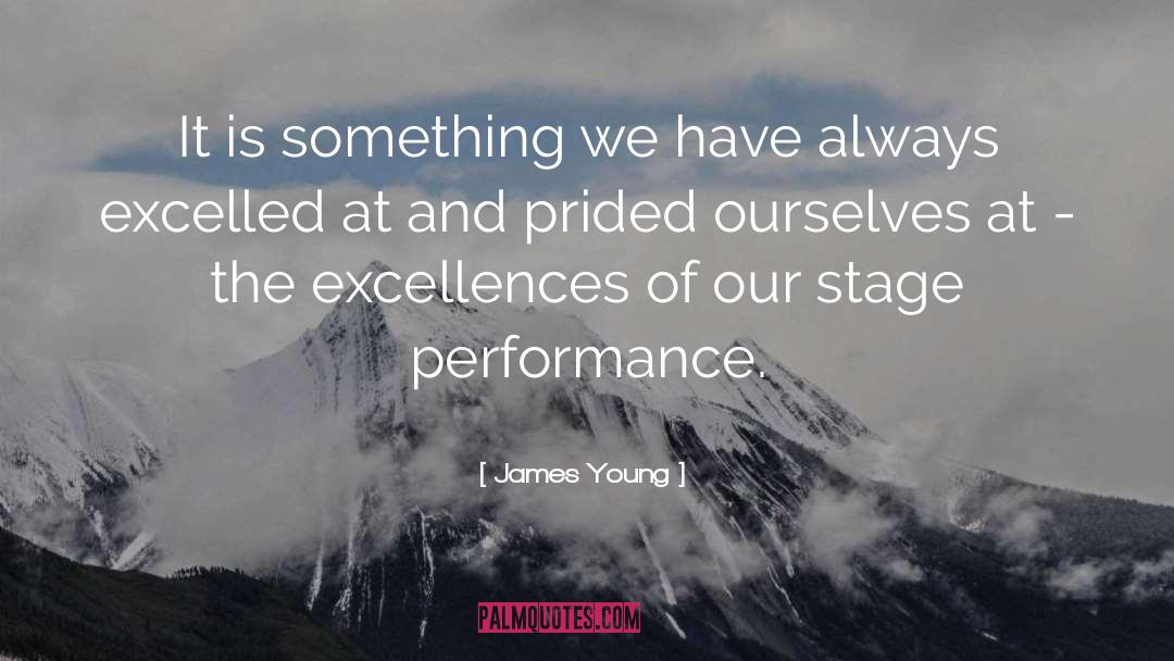 Stage Performance quotes by James Young