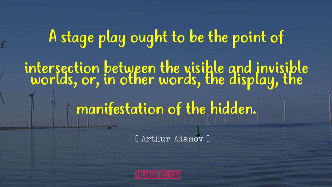 Stage Play quotes by Arthur Adamov