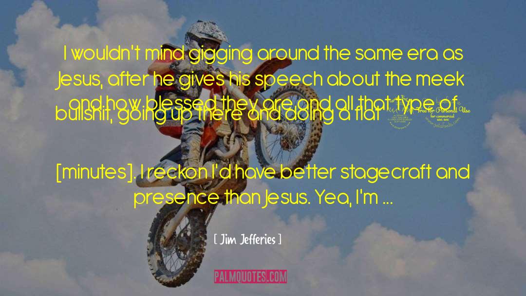 Stagecraft quotes by Jim Jefferies