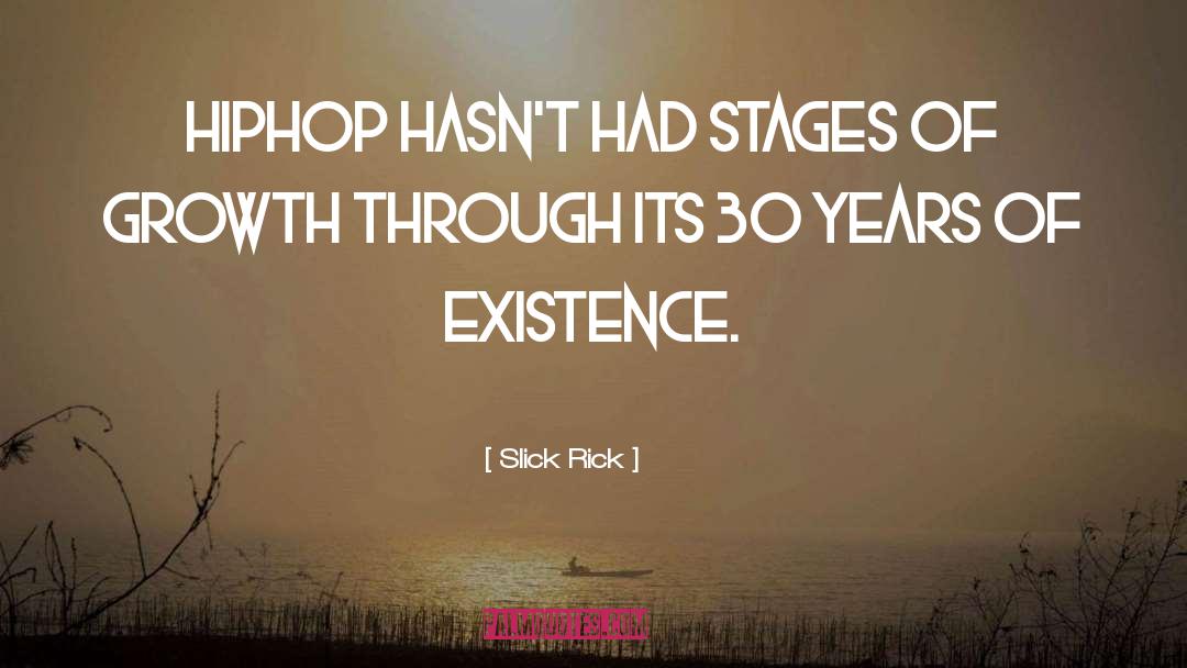 Stages Of Growth quotes by Slick Rick