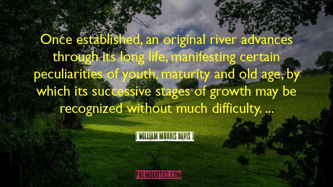 Stages Of Growth quotes by William Morris Davis