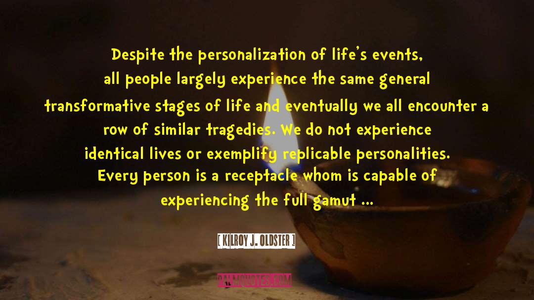 Stages Of Life quotes by Kilroy J. Oldster
