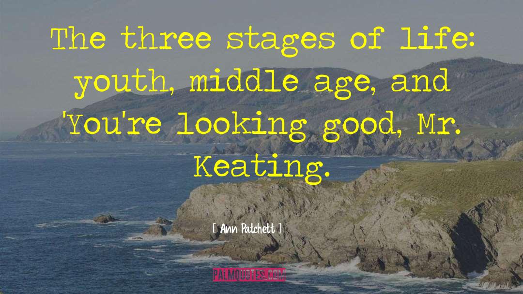 Stages Of Life quotes by Ann Patchett