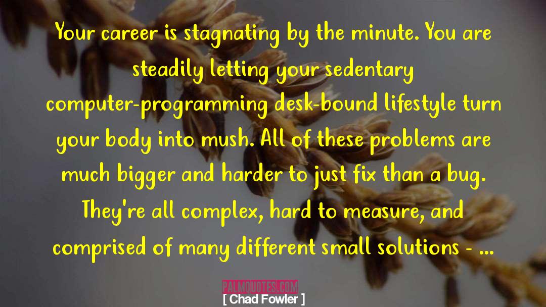 Stagnating quotes by Chad Fowler