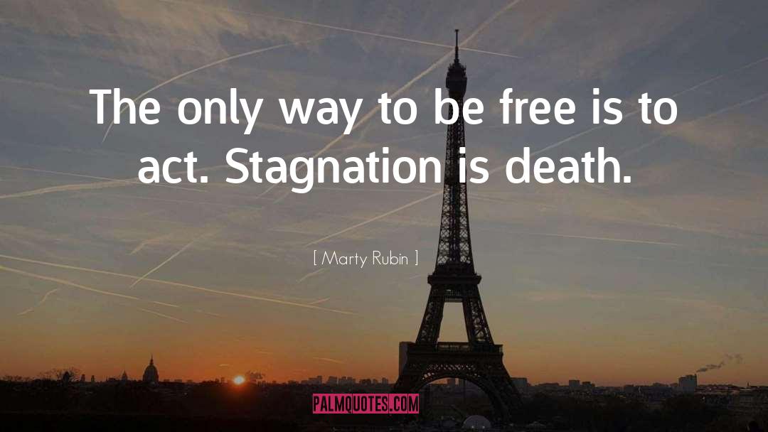 Stagnation Is Lethal quotes by Marty Rubin