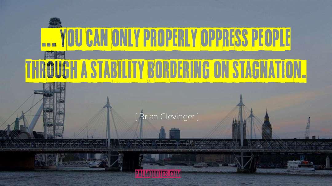 Stagnation quotes by Brian Clevinger