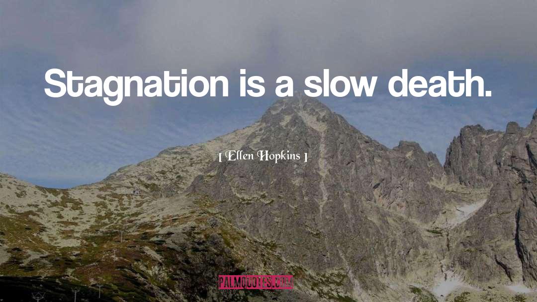 Stagnation quotes by Ellen Hopkins