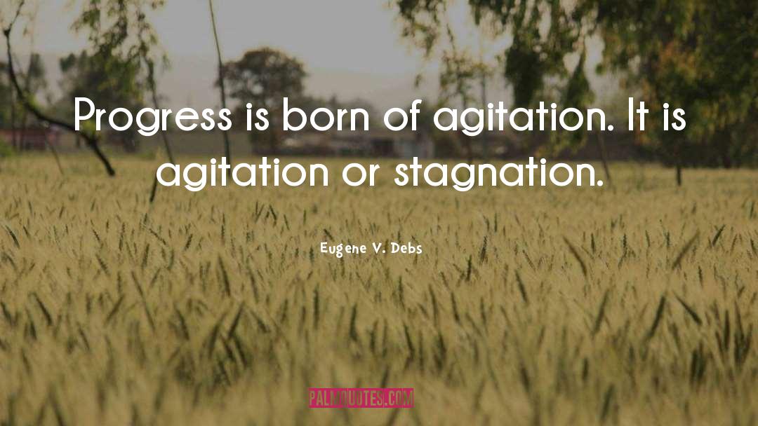 Stagnation quotes by Eugene V. Debs
