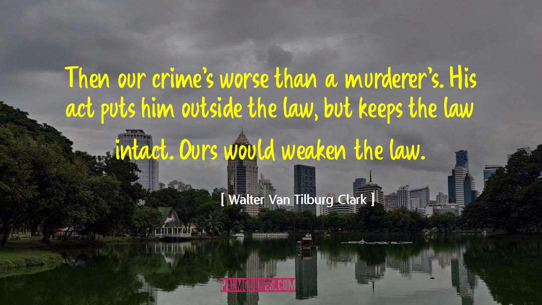 Stahlhuth Law quotes by Walter Van Tilburg Clark