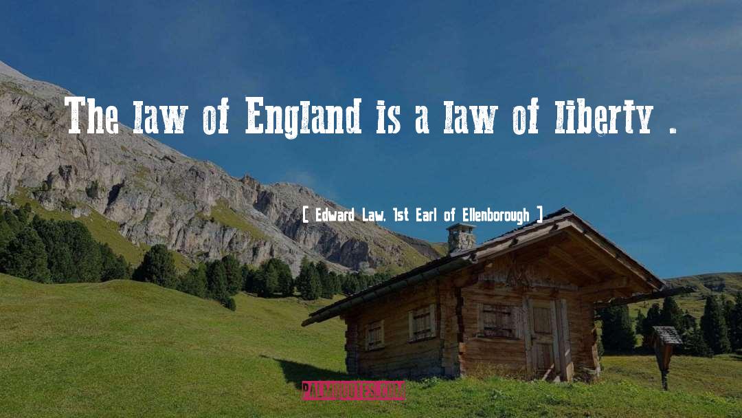 Stahlhuth Law quotes by Edward Law, 1st Earl Of Ellenborough