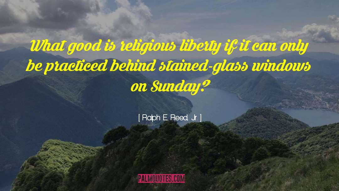 Stained Glass quotes by Ralph E. Reed, Jr.