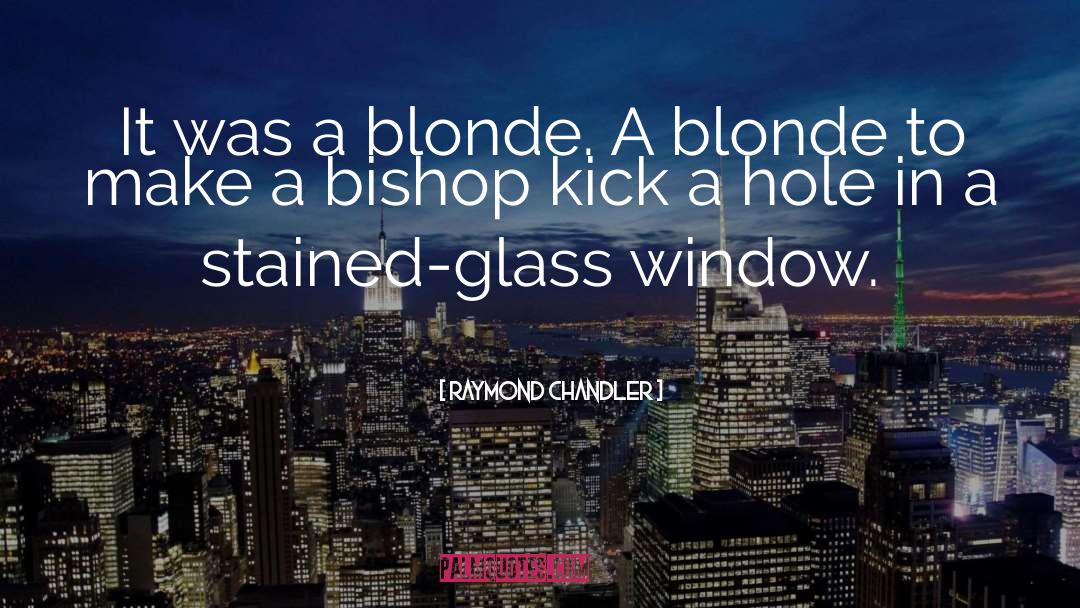 Stained Glass Window quotes by Raymond Chandler