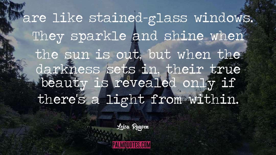 Stained Glass Windows quotes by Leisa Rayven