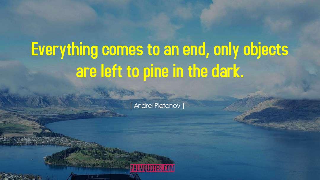 Staining Pine quotes by Andrei Platonov