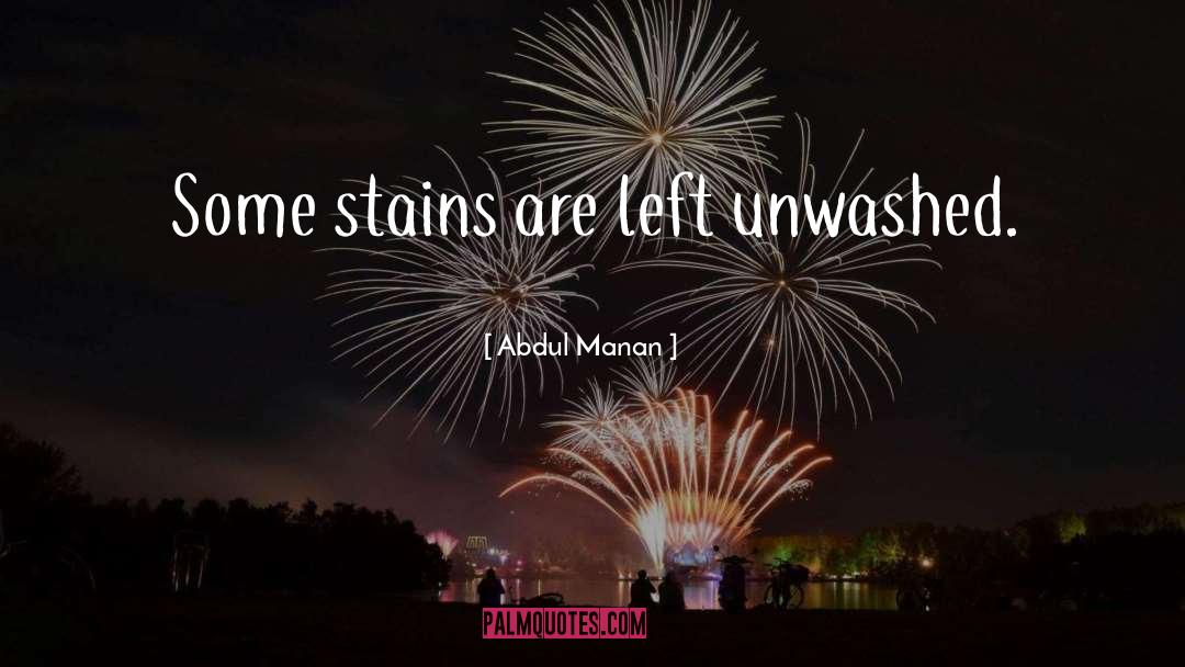 Stains quotes by Abdul Manan