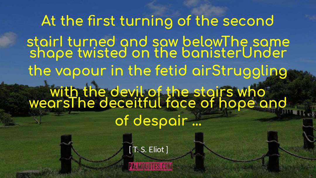 Stair quotes by T. S. Eliot