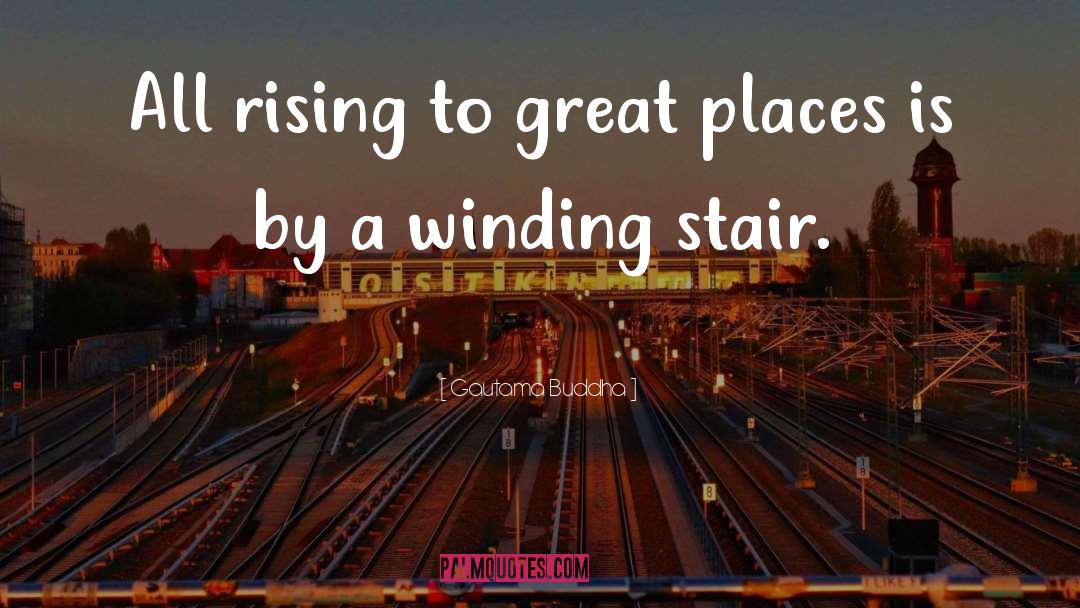 Staircases quotes by Gautama Buddha