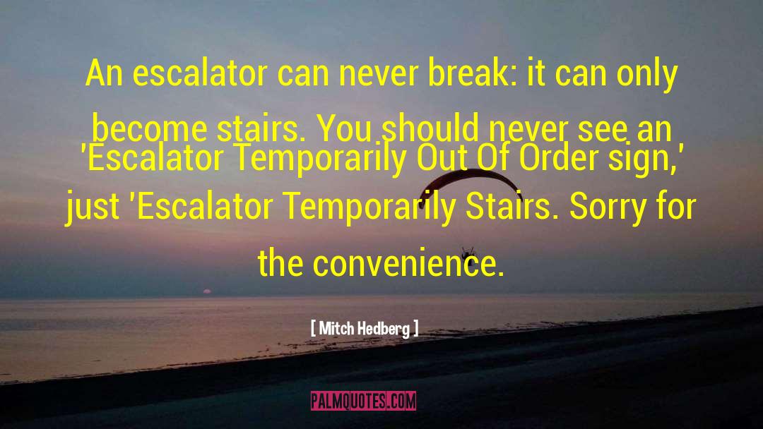 Staircases quotes by Mitch Hedberg