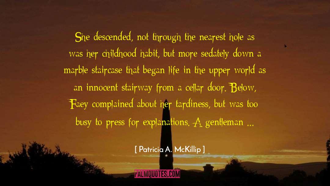 Stairway quotes by Patricia A. McKillip