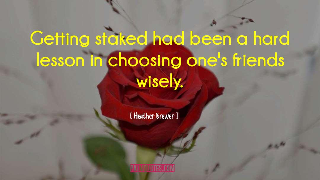 Staked quotes by Heather Brewer