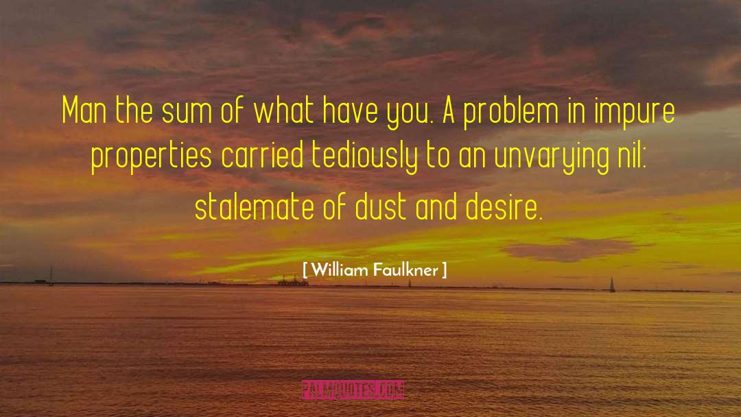 Stalemate quotes by William Faulkner