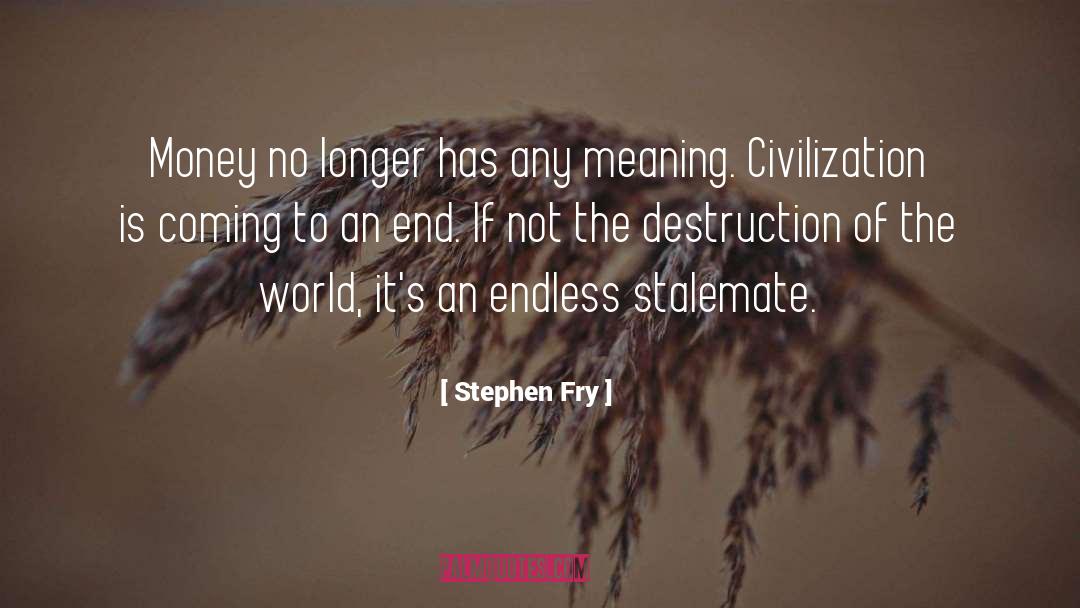 Stalemate quotes by Stephen Fry