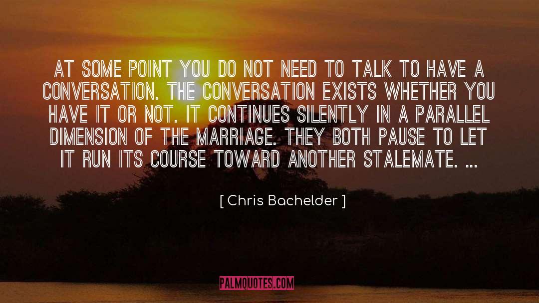 Stalemate quotes by Chris Bachelder